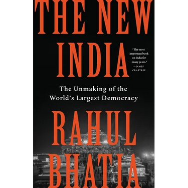 The New India: The Unmaking of the World's Largest Democracy