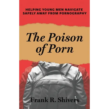 The Poison of Porn: Helping young men navigate safely away from pornography