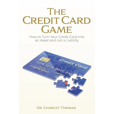 The Credit Card Game: How to Turn Your Credit Card into an Asset and not a Liability