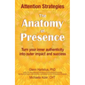 The Anatomy of Presence: Turn your inner authenticity into outer impact and success