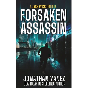 Forsaken Assassin: A Near Future Thriller