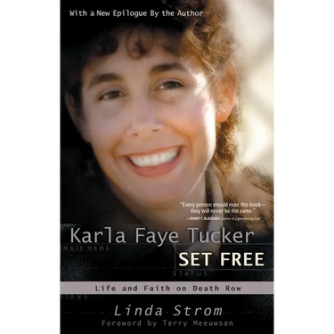Karla Faye Tucker Set Free: Life and Faith on Death Row