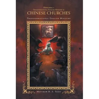 Developing a Transformational English Ministry in Chinese Churches: Transformational English Ministry