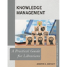 Knowledge Management: A Practical Guide for Librarians