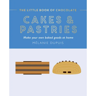 The Little Book of Chocolate: Cakes and Pastries: Make Your Own Baked Goods at Home