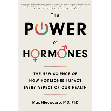 The Power of Hormones: The New Science of How Hormones Impact Every Aspect of Our Health