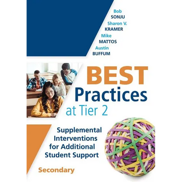 Best Practices at Tier 2: Supplemental Interventions for Additional Student Support, Secondary (Rti Tier 2 Intervention Strategies for Secondary Schoo