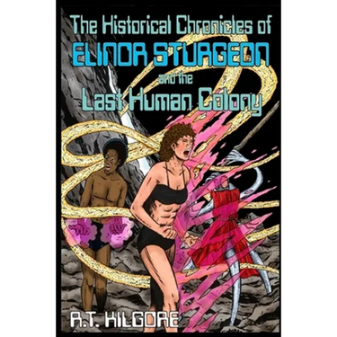 The Historical Chronicles of Elinor Sturgeon and the Last Human Colony