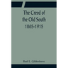 The Creed of the Old South 1865-1915