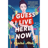 I Guess I Live Here Now