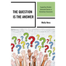 The Question is the Answer: Supporting Student-Generated Queries in Elementary Classrooms