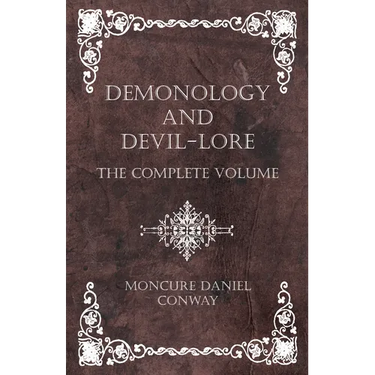 Demonology and Devil-Lore - The Complete Volume