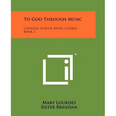 To God Through Music: Catholic School Music Course, Book 2
