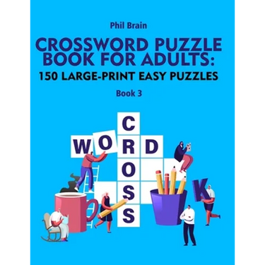 Crossword Puzzle Book for Adults: 150 Large-Print Easy Puzzles (book 3)