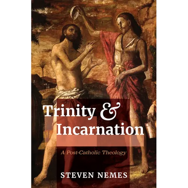 Trinity and Incarnation: A Post-Catholic Theology