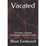 Vacated: Economic Collapse Apocalyptic Survival Fiction