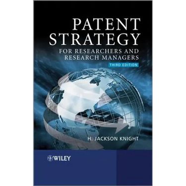 Patent Strategy: For Researchers and Research Managers