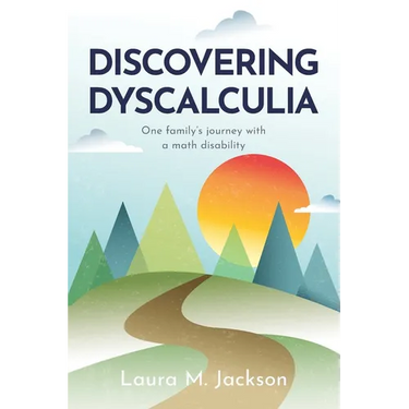 Discovering Dyscalculia: One family's journey with a math disability