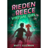 Rieden Reece and the Virtual Girl: A Middle-Grade Sci-Fi Adventure