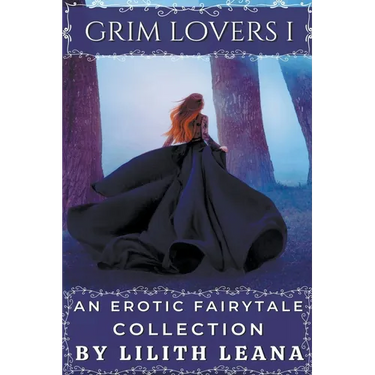 Grim Lovers 1: An Erotic Fairytale Collection
