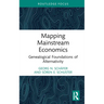 Mapping Mainstream Economics: Genealogical Foundations of Alternativity