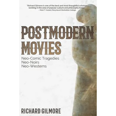 Postmodern Movies: Neo-Comic Tragedies, Neo-Noirs, Neo-Westerns