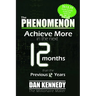 The Phenomenon: Achieve More in the Next 12 Months Than the Previous 12 Years