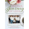 Joyous Journey of Loss: Finding Joy in the Midst of Difficult Circumstances