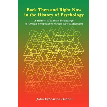 Back Then and Right Now in the History of Psychology: A History of Human Psychology in African Perspectives for the New Millennium