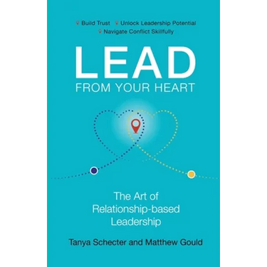 Lead from Your Heart: The Art of Relationship-based Leadership