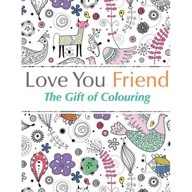 Love You Friend: The Gift Of Colouring