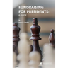 Fundraising for Presidents: A Guide