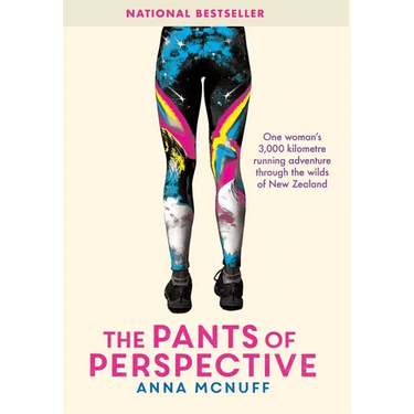The Pants Of Perspective: One woman's 3,000 kilometres running adventure through the wilds of New Zealand