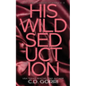 His Wild Seduction: A Wild Billionaire Romance Alternate Cover Edition