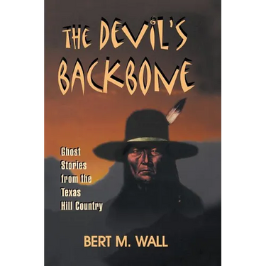 The Devil's Backbone: Ghost Stories from the Texas Hill Country
