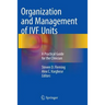 Organization and Management of Ivf Units: A Practical Guide for the Clinician