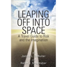 Leaping Off Into Space: A Travel Guide to Risk and the Imagination