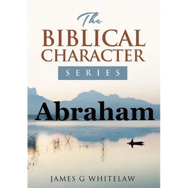 Abraham: The Biblical Character Series