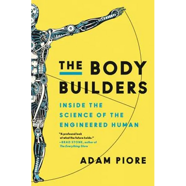 The Body Builders: Inside the Science of the Engineered Human