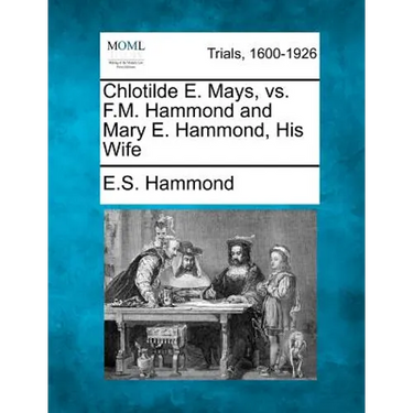 Chlotilde E. Mays, vs. F.M. Hammond and Mary E. Hammond, His Wife