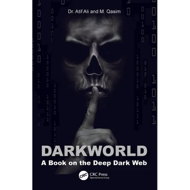 Dark World: A Book on the Deep Dark Web