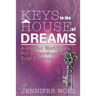 Keys to the House of Dreams: A Guided Workbook For Understanding Your Dreams