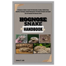 Hognose Snake Handbook: A Beginners Guide to Exotic Pet Ownership, Feeding, Habitat Setup, Handling Techniques, Health Management, Breeding St