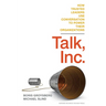 Talk, Inc.: How Trusted Leaders Use Conversation to Power Their Organizations