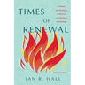 Times of Renewal: A History and Theology of Revival and Spiritual Awakenings