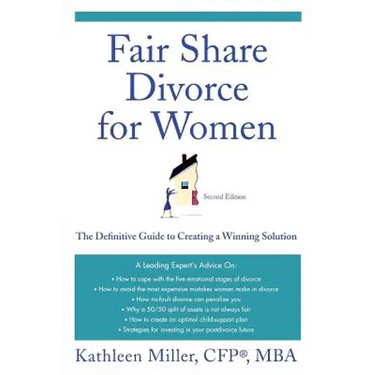 Fair Share Divorce for Women: The Definitive Guide to Creating a Winning Solution
