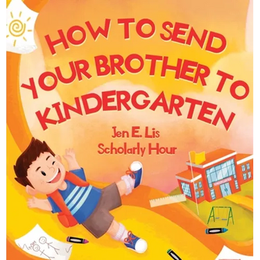 How to Send Your Brother to Kindergarten