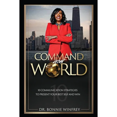 Command Your World: Ten Communication Strategies to Present Your Best Self and Win