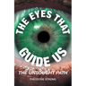 The Eyes that Guide Us: The Unsought Path