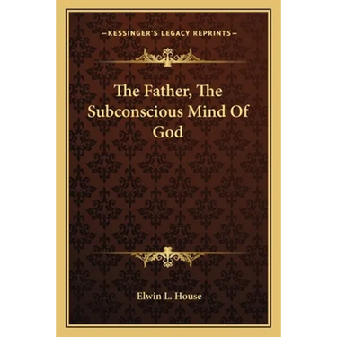 The Father, The Subconscious Mind Of God